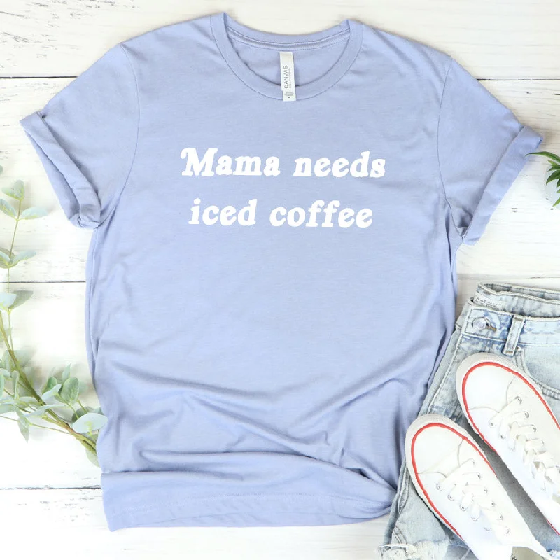 Mama Needs Iced Coffee T-Shirt