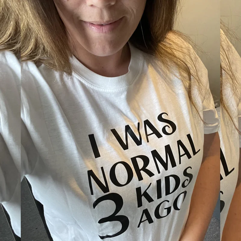 I Was Normal 3 Kids Ago T-Shirt (MRK X)